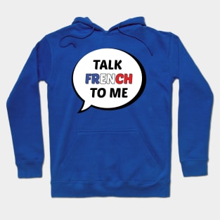 Talk French to Me Hoodie
